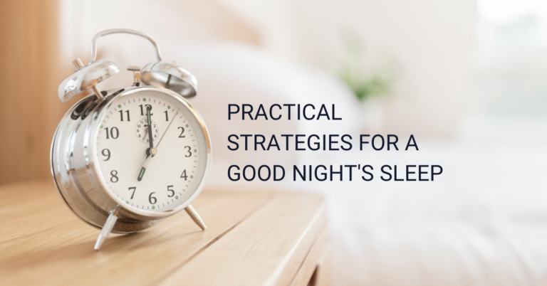 Practical Strategies for a Good Nights Sleep